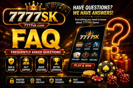 7777SK Game Frequently Asked Questions